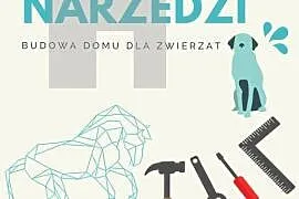 Przyjmiemy narzędzia do budowy DOMU DLA ZWIERZĄT  , Warszawa